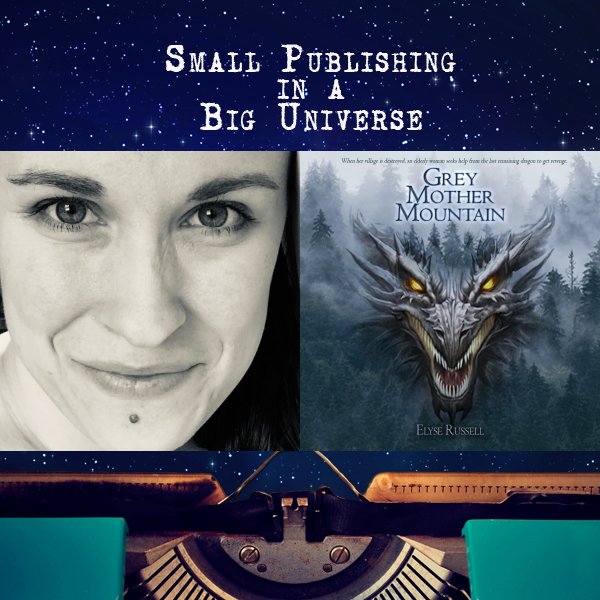 Small Publishing in a Big Universe (Elyse Russell)